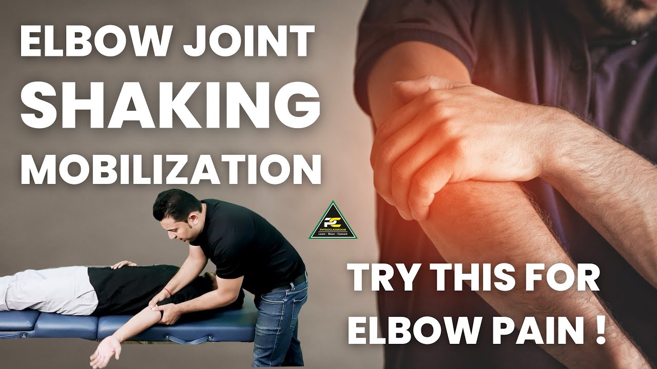 ELBOW JOINT PAIN TREATMENT | SHAKING MOBILIZATION TECHNIQUE | TENNIS ELBOW.